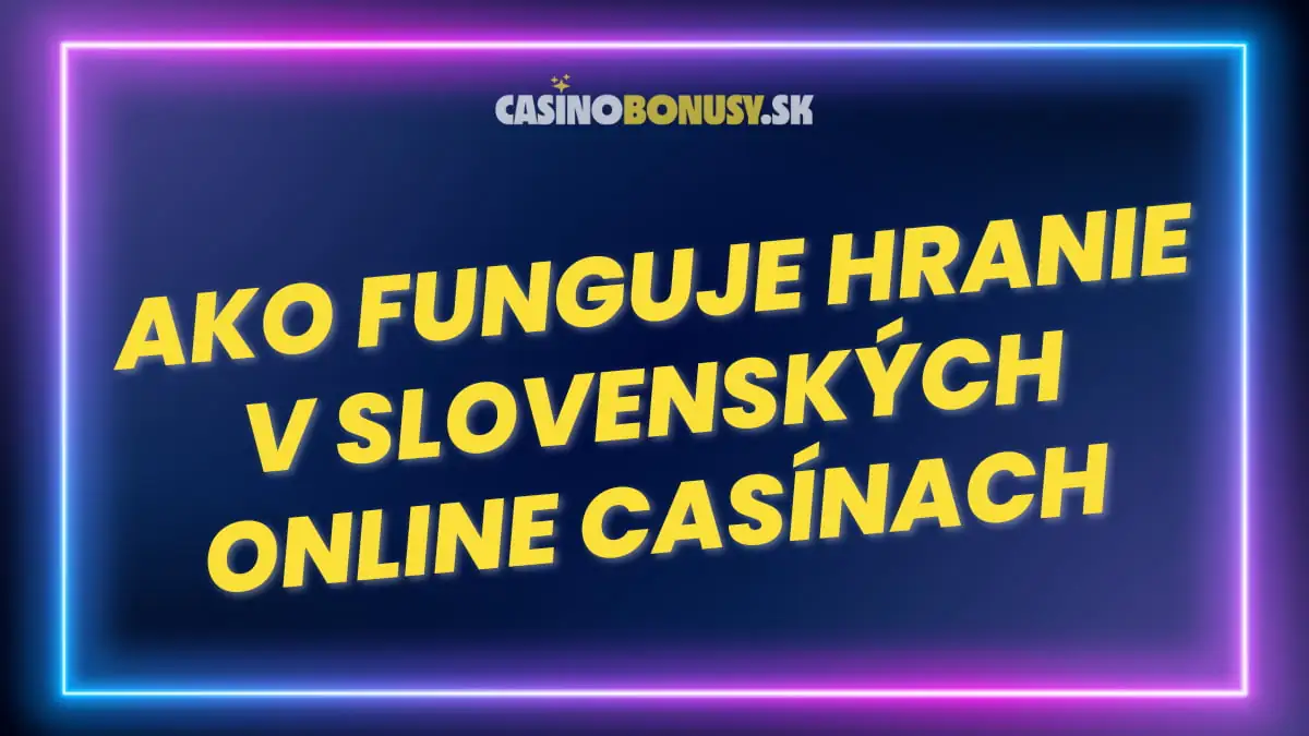 Ako funguje hranie v slovenských online kasínach
