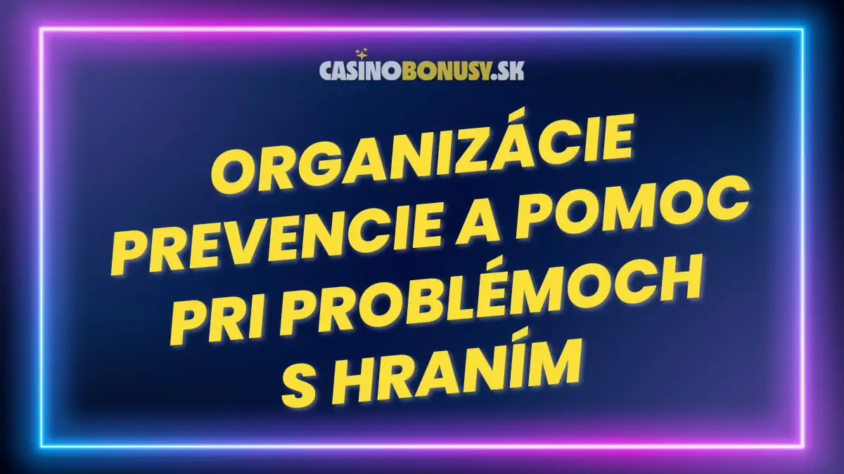 Organizácie prevencie a pomoci pri problémoch s hraním
