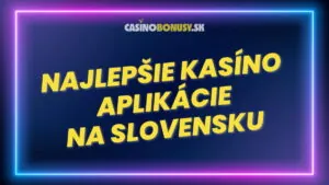Najlepšie kasíno mobilné aplikácie na Slovensku 2025